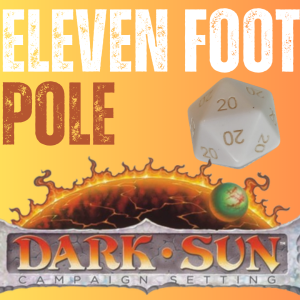 Eleven Foot Pole - Dark Sun Ep1 - Wasteland Ambush