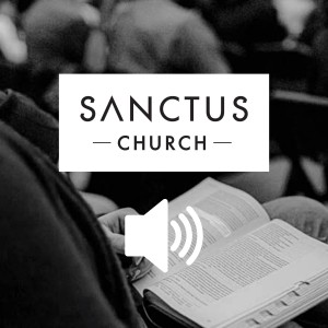 Sanctus Church Audio Sermons