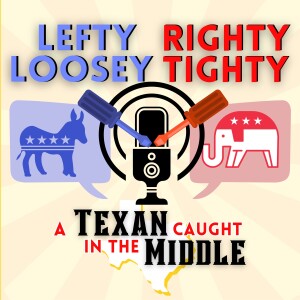 Lefty Loosey Righty Tighty: A Texan Caught in the Middle