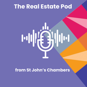 The Real Estate Pod from St John’s Chambers