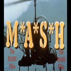 The Mash Files Change of Command S4E2