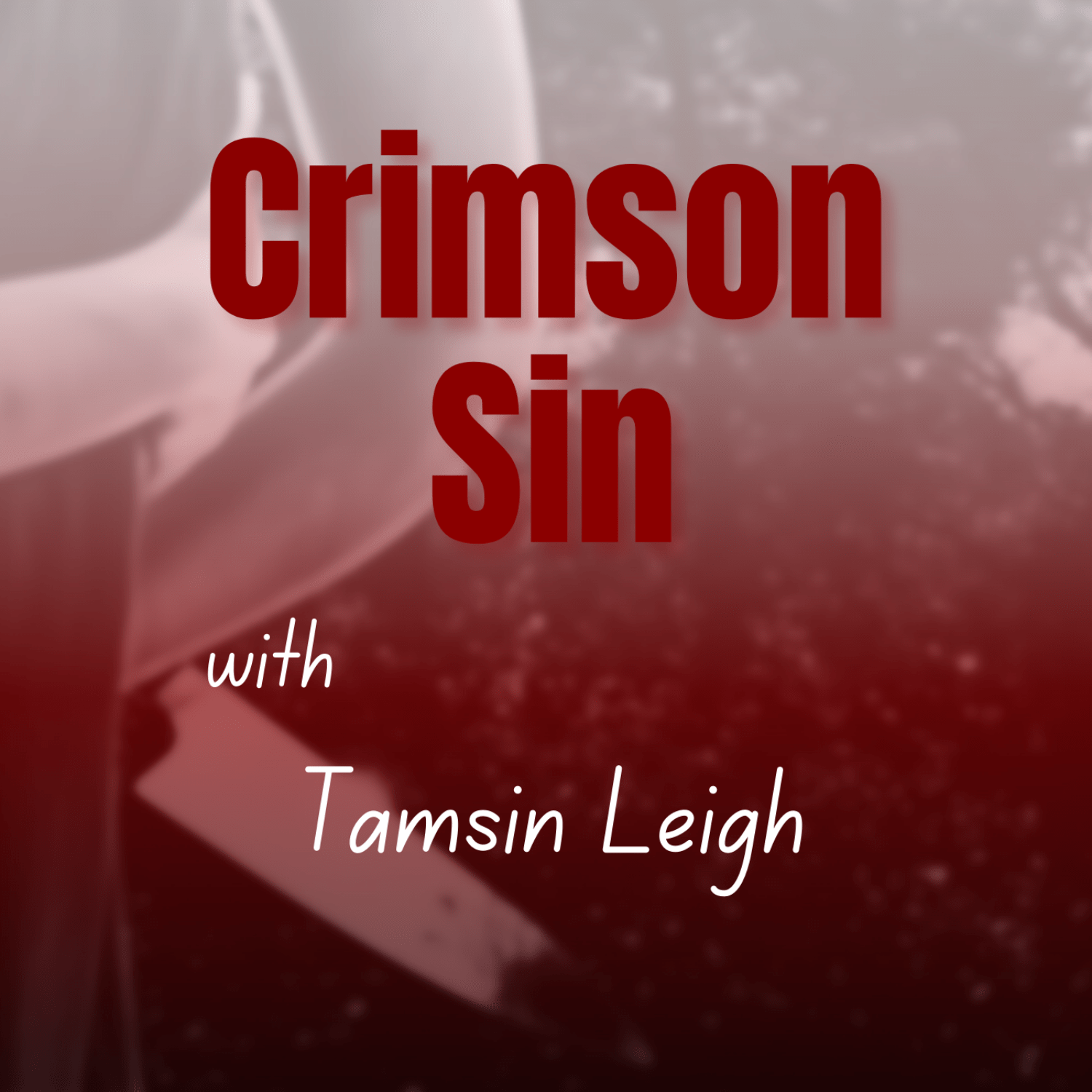 Crimson Sin with Tamsin Leigh Podcast