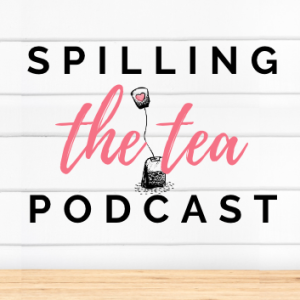 The Spilling The Tea Podcast