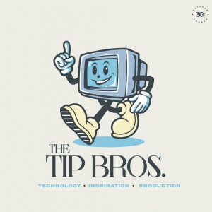 The Tip Bros Podcast