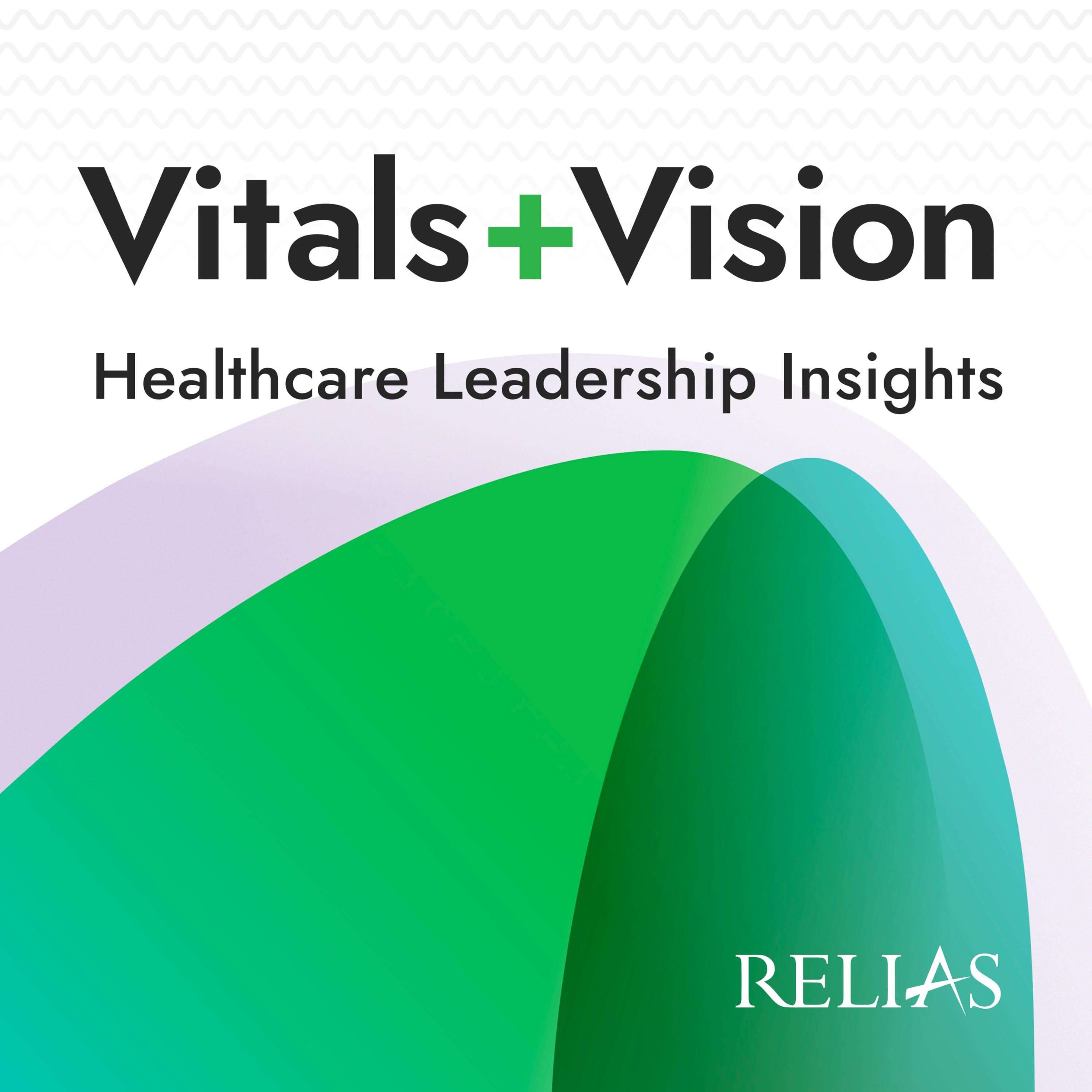 Vitals+Vision: Healthcare Leadership Insights With Relias