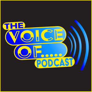 Welcome to The Voice Of.....Podcast! - The VO Podcast Episode 0