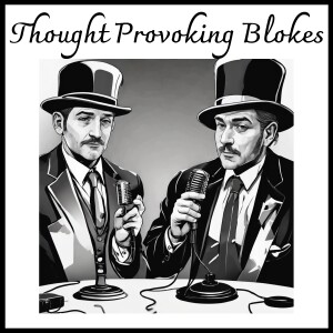 The Thought Provoking Blokes Podcast