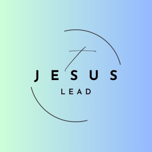 Jesus Lead Podcast