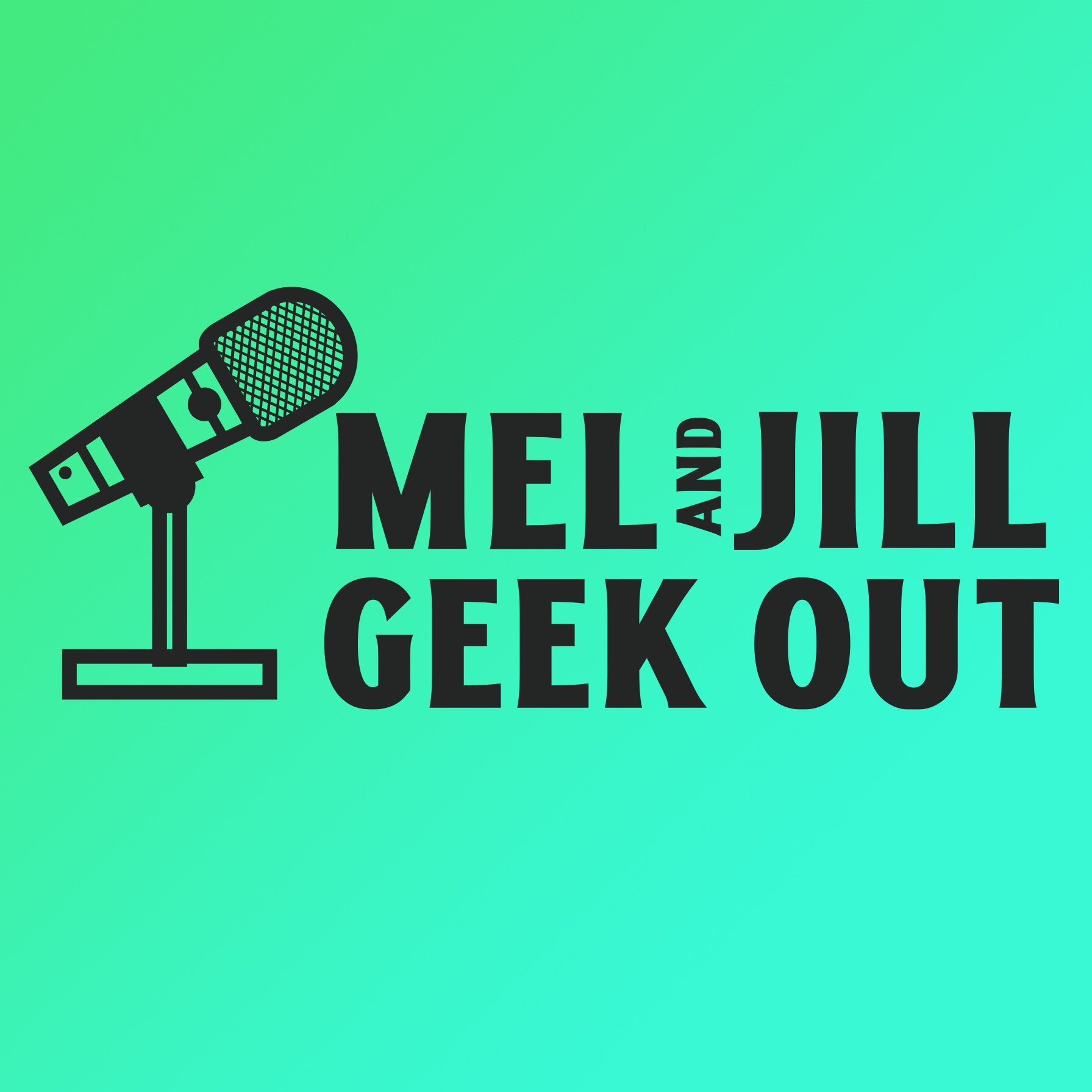 Mel & Jill Geek Out