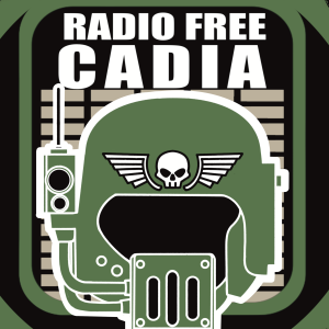 Radio Free Cadia- Ep. 5 - A Warhammer 40k Podcast