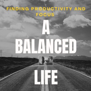A Balanced Life: Finding Productivity and Focus