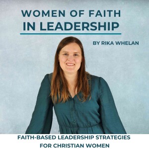 Women of Faith in Leadership - Kingdom Leadership, Workplace Organisational culture, Christian women