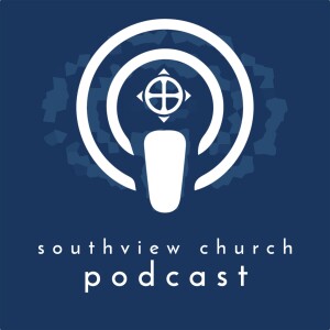 Southview Church Podcast