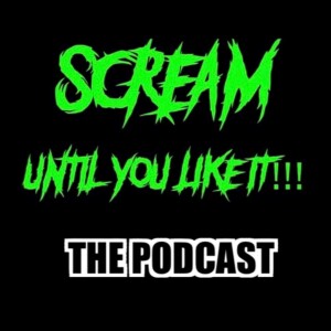 Scream Until You Like It Podcast