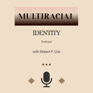 Episode 6: Multiracial Heritage Week/Loving Day 2024 is here!