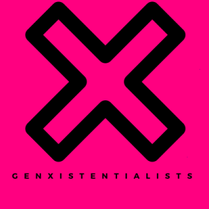 The Gen-X-istenialists - Episode 3