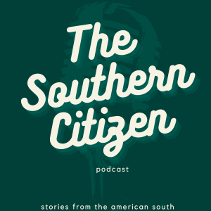 The Southern Citizen Podcast