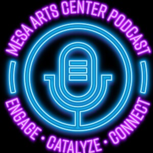 Mesa Arts Center Podcast: Season 2- Ep 3 (Ben Venom)