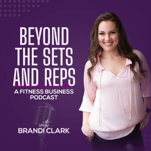 Beyond The Sets And Reps - A Fitness Business Podcast