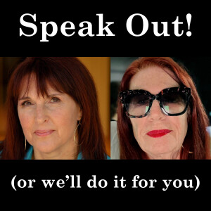 Speak Out! (or we’ll do it for you) Podcast