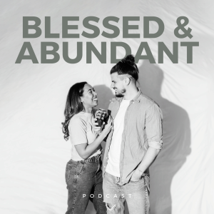 Blessed and Abundant