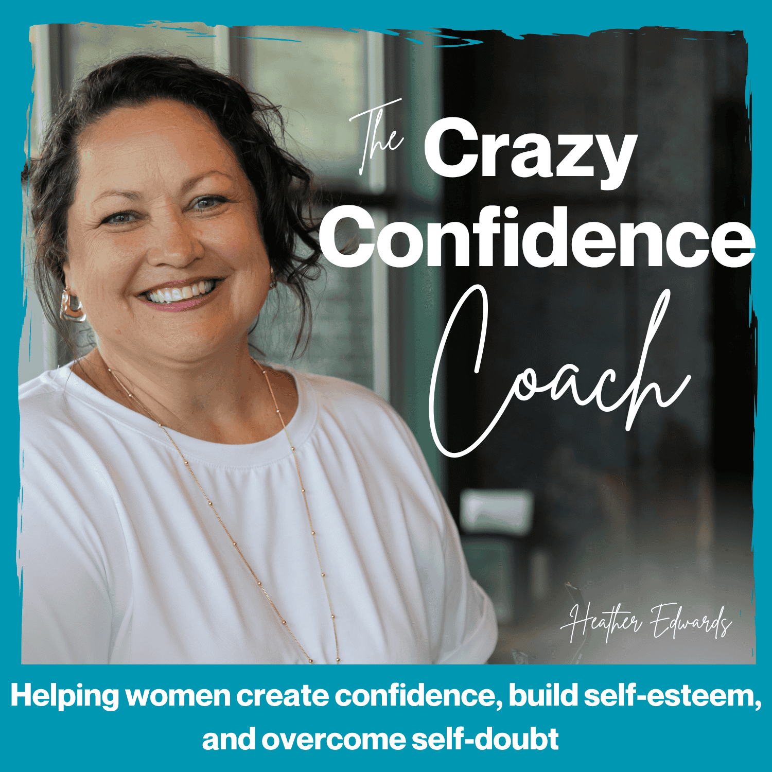 The Crazy Confidence Coach - Gain Confidence, Build Self-Esteem, and Overcome Self-Doubt