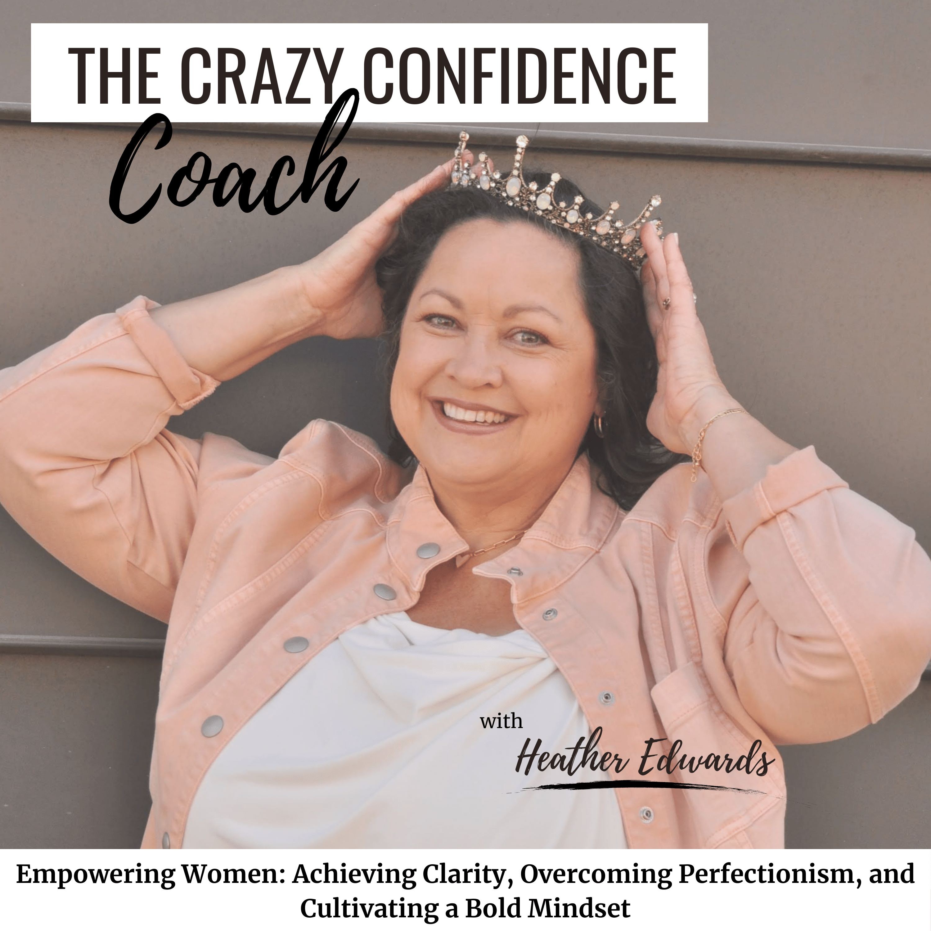 The Crazy Confidence Coach - Become More Confident, Build Self-Esteem, and Overcome Perfectionism and Procrastination