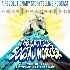 The Critical Social Worker: A Revolutionary Storytelling Podcast