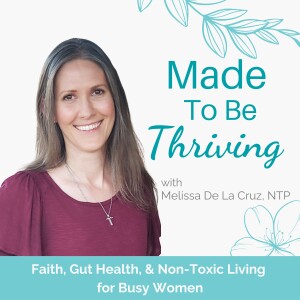 Made To Be Thriving - Nutritional Therapy Practitioner, Wellness Coaching, Gut Health, Non Toxic Living, Natural Health