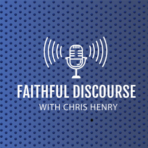 Faithful Discourse with Chris Henry