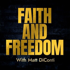 Faith and Freedom With Matt DiConti