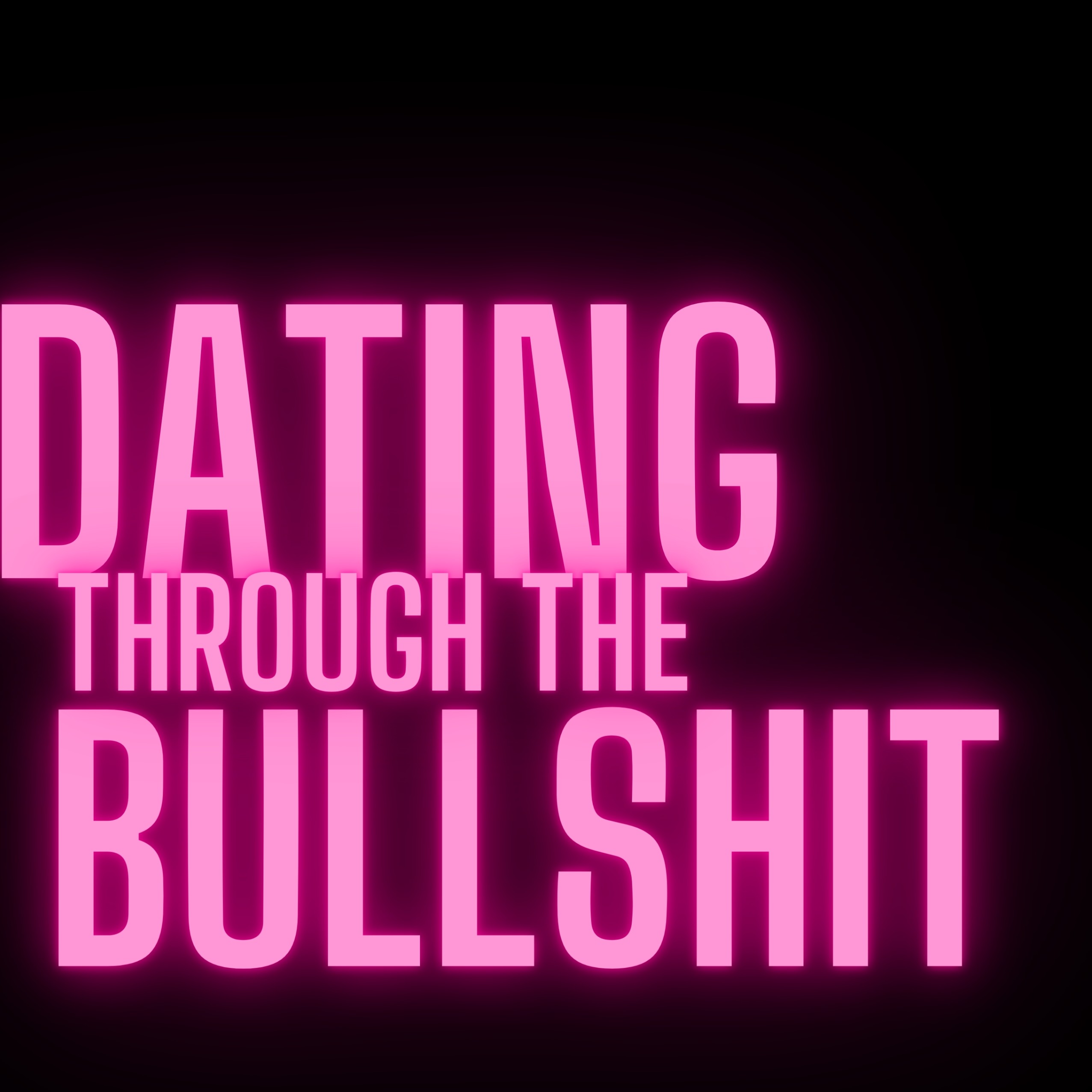 Dating Through The Bullshit