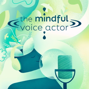 Welcome to The Mindful Voice Actor