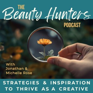 The Beauty Hunters Podcast | Strategies and Inspiration to Thrive as a Creative