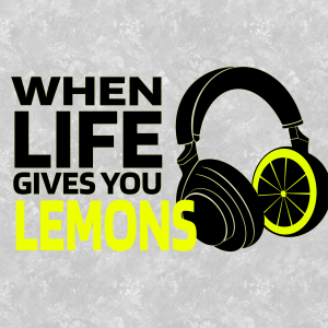 When Life Gives You Lemons