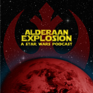 Alderaan Explosion: A Star Wars Podcast