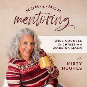 Mom2Mom MENTORING - Work/Life Harmony, Soul-Care, Kingdom Minded Moms
