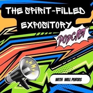 The Spirit-Filled Expository Podcast