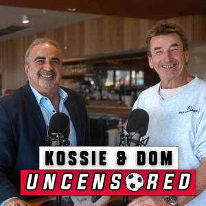 Episode 34 Kossie & Dom Uncensored