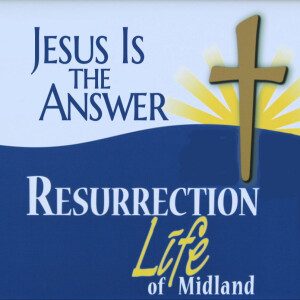 Resurrection Life Midland Podcast