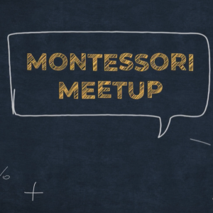Montessori Meetup