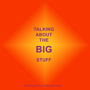 Talking About The Big Stuff