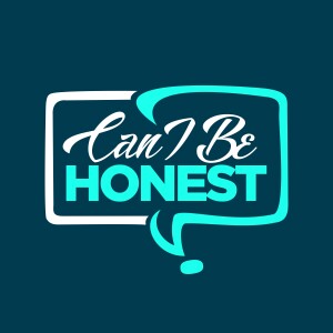 Can I Be Honest - Episode 1