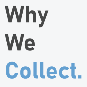 Why We Collect