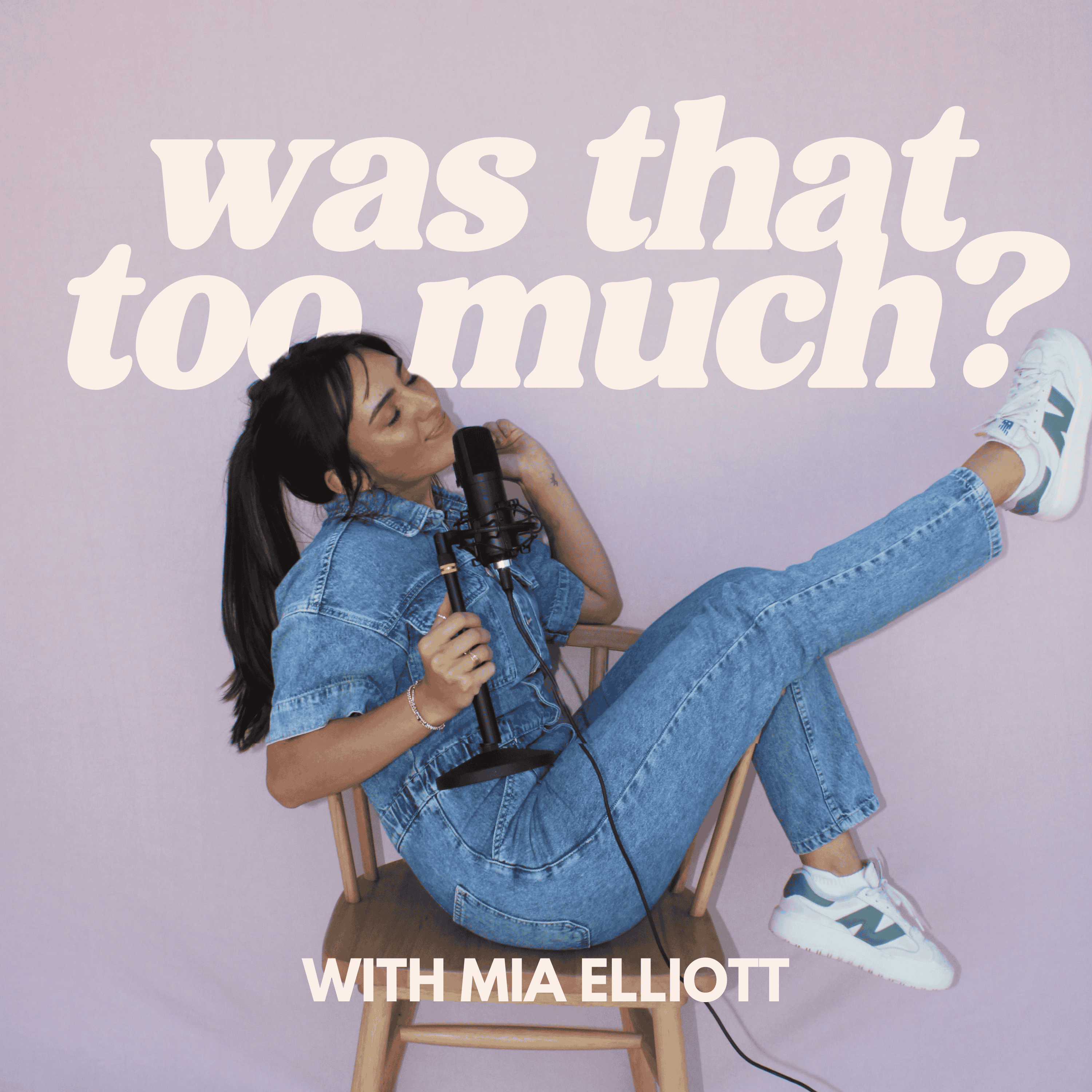 Was That Too Much? With Mia Elliott