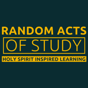 Random Acts of Study: Holy Spirit Inspired Learning