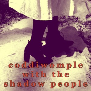 Coddiwomple With The Shadow People