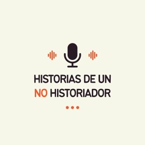 HISTORIAS DE UN NO HISTORIADOR