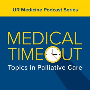 UR Medical Timeout EP9: I Can't Keep Anything Down Nausea in the Palliative Care Setting