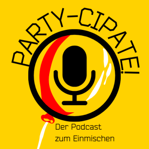 Party-Cipate! Der Podcast zum Einmischen.